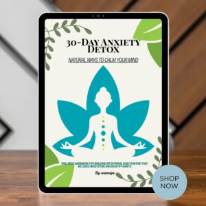 30-Day Anxiety Detox: Natural Daily Tools to Calm Your Mind